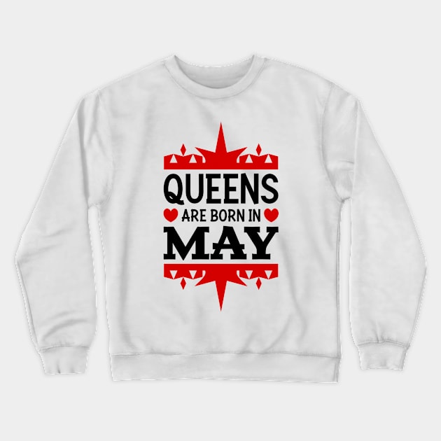 Queens are born in May Crewneck Sweatshirt by colorsplash